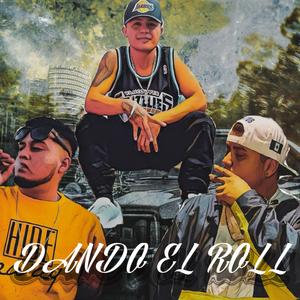 Dando el Roll (feat. Doble LL) [Explicit]