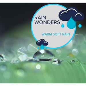 Rain Wonders - Warm Soft Rain