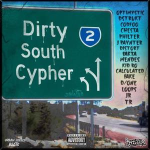Dirty South Cypher(feat. Optimystic, Dstrukt, CodFoo, Chesta, J Paynter, Dstort, Fakta, Mendes, Kid Ro, Calculated, Fake, D / One, Loops, JR & TR) (Explicit)
