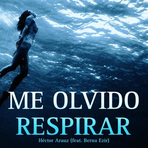 Me Olvido Respirar (feat. Berna Ezir)