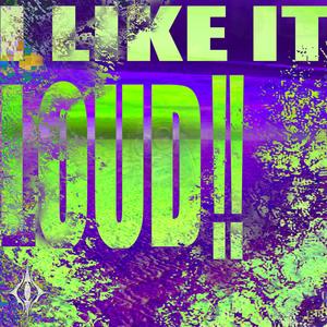 I LIKE IT LOUD!!