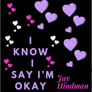 I Know I Say I'm Okay (Explicit)