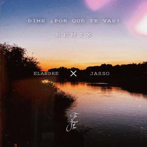 Dime ¿Por Qué Te Vas?(feat. Oscar Jasso) (Remix)