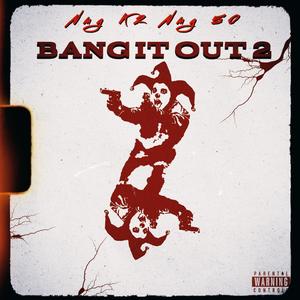 BANG IT OUT 2 (Explicit)