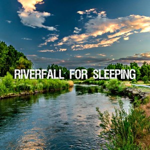 Riverfall For Sleeping