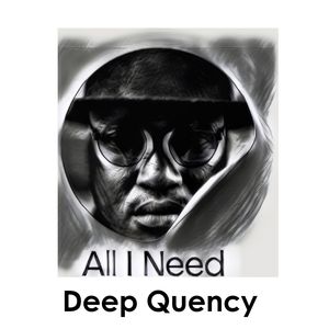 All I Need (Deep Quency)