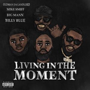 Living In The Moment (feat. Mike Smiff, Big Mann & Billy Blue) [Explicit]