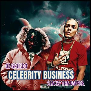 CELEBRITY BUSINESS (feat. STACKZ THA RAPPER & GREEDO) (Explicit)