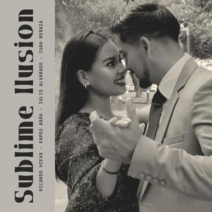 Sublime Ilusión (feat. Papeo Abán, Julio Alvarado & Juan Rebaza) (Explicit)