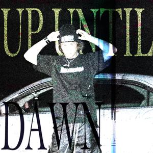 up until dawn (Explicit)