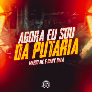 Agora Eu Sou da Putaria (Explicit)
