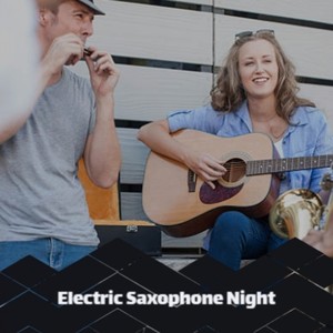 Electric Saxophone Night