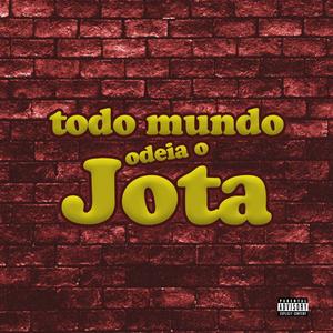 TODO MUNDO ODEIA O JOTA (Explicit)