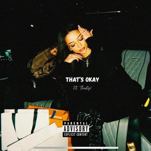 THATS OKAY (feat. Thirty2) (Explicit)
