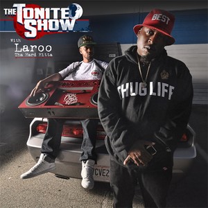 The Tonite Show with Laroo tha Hard Hitta (Explicit)