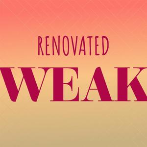 Renovated Weak