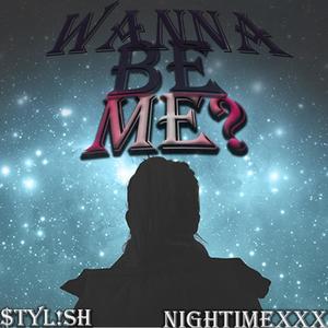 WANNA BE ME? (feat. $tyl!sh) [Explicit]