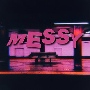 Messy (Explicit)