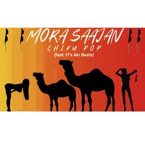 Mora Saajan || CHIKU POP || 2023 Song (feat. IT’s Akr Beats) (Explicit)