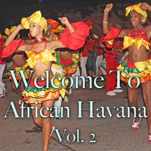 Welcome To African Havana Vol. 2