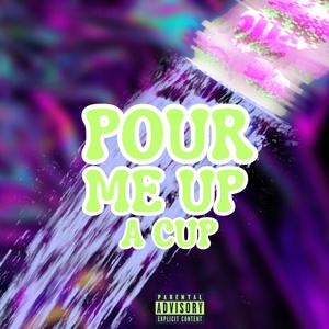 Pour Me Up A Cup (Explicit)