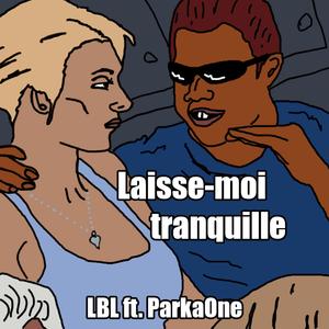 Laisse-moi tranquille (feat. ParkaOne) (Explicit)