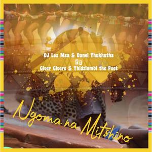 Ngoma na mitshino (feat. Giver Givero, Thidziambi The Poet & Daniel Thukhutha)