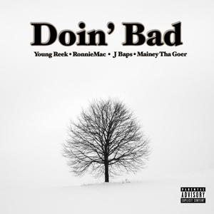 Doin' Bad (feat. Young Reek, J Baps & MaineyThaGoer) [Explicit]