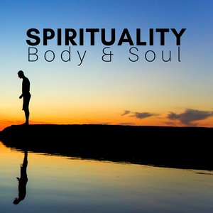 Spirituality: Body & Soul, Natural Sounds, Soothing Zen Music, Yoga & Meditation