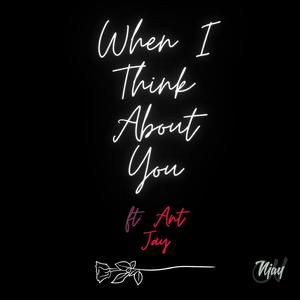 When I Think About You (feat. Antj Music) [Explicit]