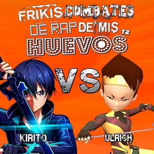 Kirito vs Ulrich (Frikis Combates de Rap de Mis Huevos T2)