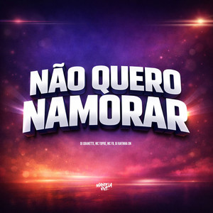 Não Quero Namorar (Explicit)