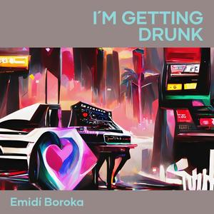 I´m Getting Drunk (Explicit)