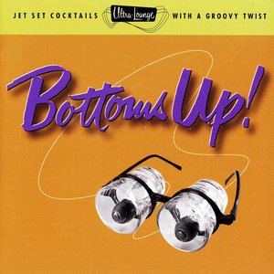 Ultra-Lounge / Bottoms Up! Volume Eighteen