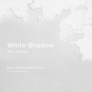 White Shadow - For Jubran (feat. Maysam)