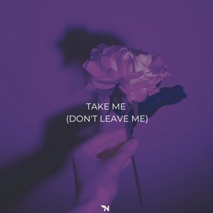 Take Me (Don't Leave Me) (Original Mix|Explicit)