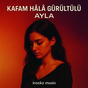 Kafam Hâlâ Gürültülü (feat. AYLA)
