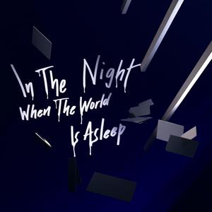 In The Night When The World Is Asleep