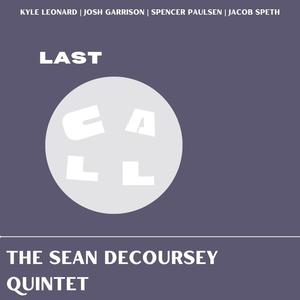 Last Call: Introducing the Sean DeCoursey Quintet