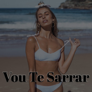 Vou Te Sarrar (Explicit)