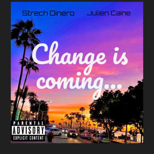 Change is Coming (feat. Julien Caine) [Explicit]