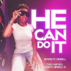 He Can Do It (feat. Tyree Kartrell & Curtis Swindell, III)