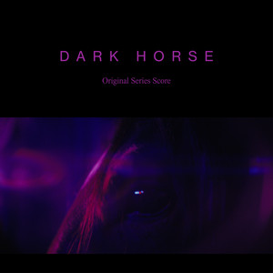 Dark Horse (Original Series Score)