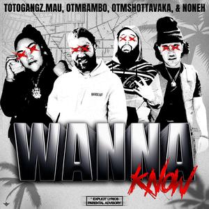 Wanna Know (feat. OTM Rambo, OTM Shotta & Noneh) [Explicit]