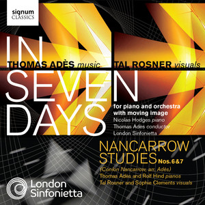 Adès: In Seven Days / Nancarrow Studies Nos. 6 & 7