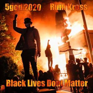 Black Lives Don't Matter (Explicit)