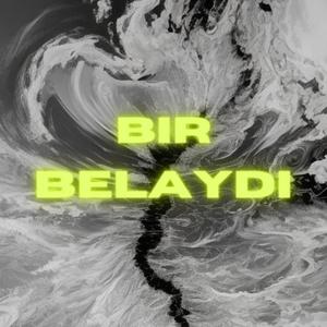 bir belaydı