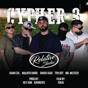 Relative Cypher #3 (feat. Ghosk Isais, Maldito Dario, Aivan ZVL, Mr. Mestizo, TOYLOST & Hey Som|Explicit)