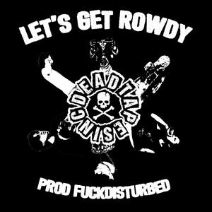 LETS GET ROWDY (feat. OCTOVER, Kentearr, BALLI & Sylenthell) (Explicit)