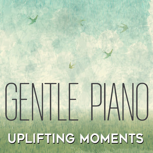 Gentle Piano: Uplifting Moments